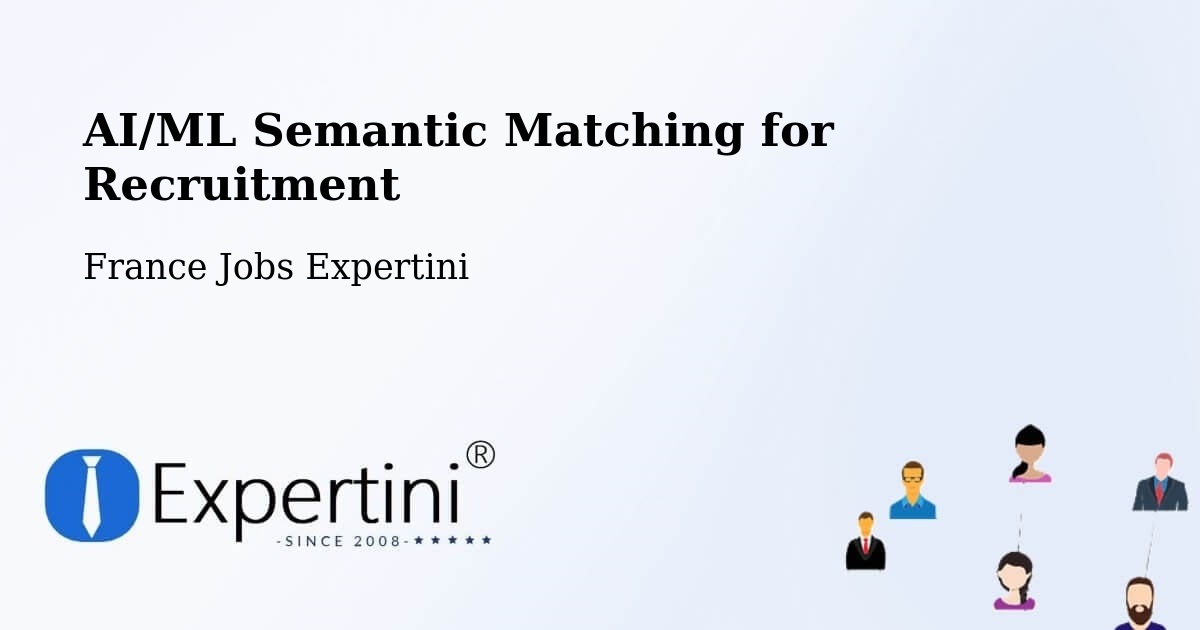 AI/ML Semantic Matching for Recruitment - France Jobs Expertini